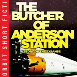 The Butcher of Anderson Station: A Story of The Expanse - James S. A. Corey