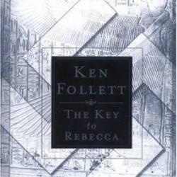 The Key to Rebecca - Ken Follett