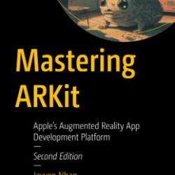 Mastering ARKit: Apple's Augmented Reality App Development Platform - Jayven Nhan