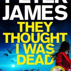 They Thought I Was Dead: Sandy's Story: From the Multi-Million Copy Bestselling Author of The Roy Grace Series - Peter James