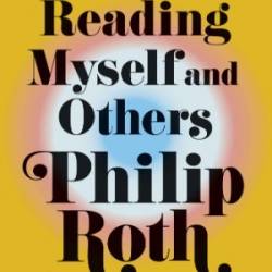 Reading Myself and Others - Philip Roth