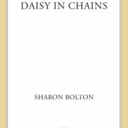 Daisy in Chains: A Novel - Sharon Bolton