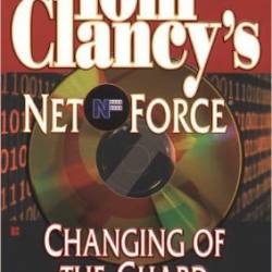 Tom Clancy's Net Force #8: Changing of the Guard - Steve Perry