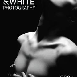 The Complete Guide to Black & White Photography - November 2024