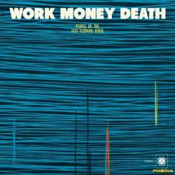 Work Money Death - People of the Fast Flowing River (2024)