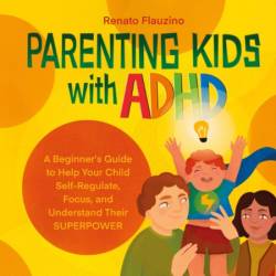 The Essential Guide to Raising Complex Kids with ADHD, Anxiety, and More: What Parents and Teachers Really Need to Know to EmPower Complicated Kids with Confidence and Calm - [AUDIOBOOK]