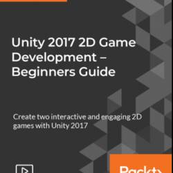 Unity 2017 2D Game Development - Beginners Guide