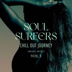 Soul Surfers Chill Out Journey Vol 1-3 (2024) - Downtempo, Lounge, Chillout