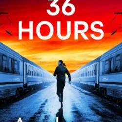 36 Hours: A completely unputdownable crime thriller - Marsons