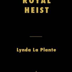 Royal Heist - Lynda La Plante