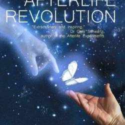 The Afterlife Revolution - Whitley Strieber