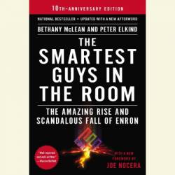 The Smartest Guys in the Room: The Amazing Rise and Scandalous Fall of Enron - [AUDIOBOOK]