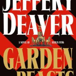 Garden of Beasts: A Novel of Berlin 1936 - Jeffery Deaver