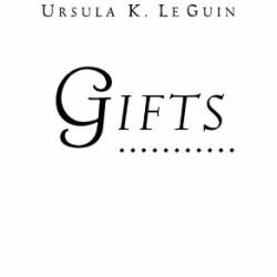 Gifts - Ursula K. Le Guin