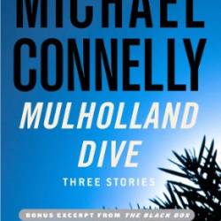 Mulholland Dive: Three Stories - Michael Connelly