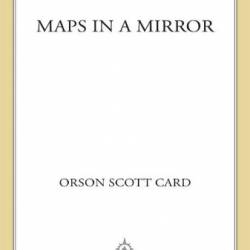 Maps in a Mirror: The Short Fiction of Orson Scott Card - Orson Scott Card