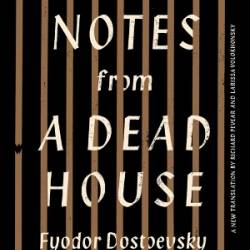 Notes from a Dead House - Fyodor Dostoevsky