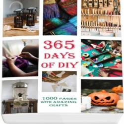 365 Days of Organizing and Decluttering Your Home: DIY Household Hacks, DIY Declutter and Organize, DIY Projects, DIY Crafts, DIY Books, Home Improvement - Books