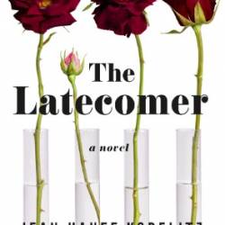 The Latecomer: A Novel - Jean Hanff Korelitz