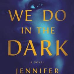 Things We Do in the Dark - Jennifer Hillier