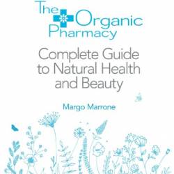 The Organic Pharmacy: Complete Guide to Natural Health and Beauty