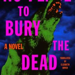 No Place to Bury the Dead: A Novel - Karina Sainz Borgo