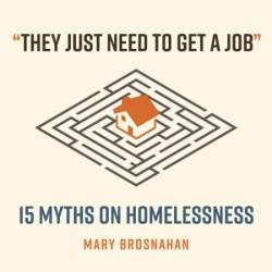 "They Just Need to Get a Job": 15 Myths on Homelessness - [AUDIOBOOK]