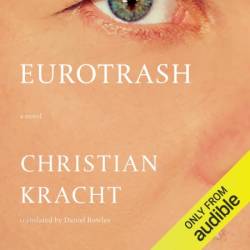 Eurotrash: A Novel - [AUDIOBOOK]