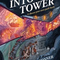 Into the Tower : A Choose-Your-Own-Path Book - Hari Conner