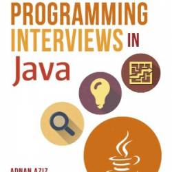 Elements of Programming Interviews in Java: The Insiders' Guide - Adnan Aziz, Tsung-Hsien Lee, Amit Prakash