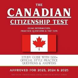 The Canadian Citizenship Test: Study Guide with 500+ Official Style Practice Questions & Answers (Living in Canada) - [AUDIOBOOK]