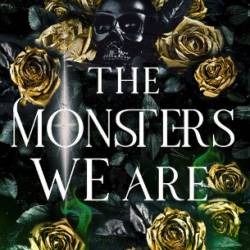 The Monsters We Are: An addictive world awaits in this spicy fantasy romance . . . - Suzanne Wright