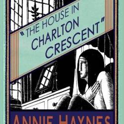 The House in Charlton Crescent: An Inspector Furnival Mystery - Annie Haynes