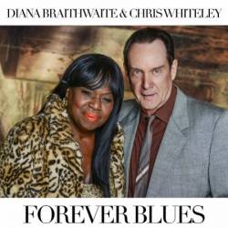 Diana Braithwaite & Chris Whiteley - Forever Blues (2024)