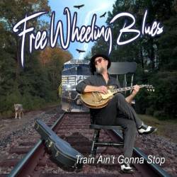 Free Wheeling Blues - Train Ain't Gonna Stop (2025)T05:00:00Z