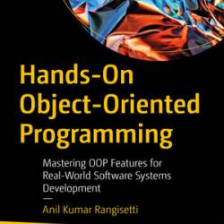 Hands-On Object-Oriented Programming - Anil Kumar Rangisetti