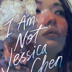 I Am Not Jessica Chen - Ann Liang