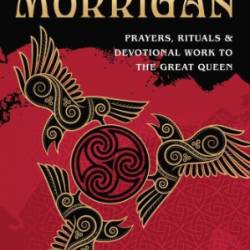 Priestess of The Morrigan: PRayers, Rituals & Devotional Work to the Great Queen - Stephanie Woodfield