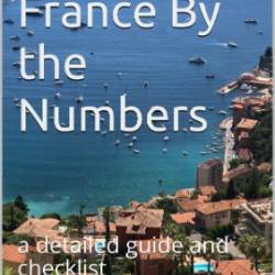 Retire in France By the Numbers: a detailed guide and checklist - Burk, Michael, Burk, Michael