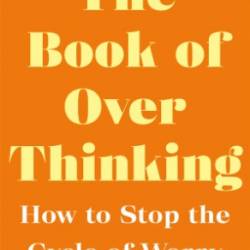 The Book of Overthinking: How to Stop the Cycle of Worry - Gwendoline Smith