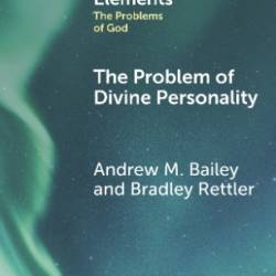 The Problem of Divine Personality - Bailey, Andrew M.; Rettler, Bradley