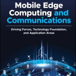 Mobile Edge Computing and Communications: Driving Forces, Technology Foundation, and Application Areas - Aaron Yi Ding