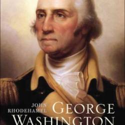 The Great Experiment &#226; " George Washington & the American Republic: George Washington and the American Republic - John Rhodehamel