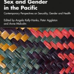 Sex and Gender in the Pacific: Contemporary Perspectives on Sexuality, Gender and Health - Kelly-Hanku Angela