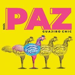 Raul Paz - Guajiro Chic (2025)