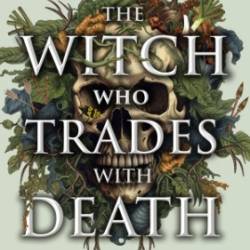 WITCH WHO TRADES WITH DEATH - C. M. Alongi