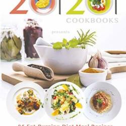 20/20 Cookbooks Presents: 85 Fat-Burning Diet Meal Recipes to Help You Lose Weight Faster and Stay Full Longer - 20/20 Cookbooks