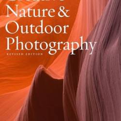 Creative Nature & Outdoor Photography, Revised Edition - Brenda Tharp
