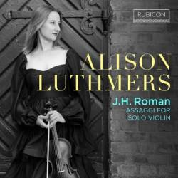 Alison Luthmers - J.H. Roman: Assaggi for solo violin (2025)