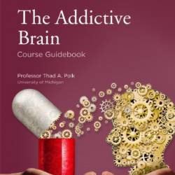 The Addictive Brain - Thad A. Polk